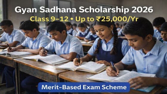 Gyan Sadhana Scholarship 2026: Apply Online, Last Date, Exam Date, Amount, Result & Merit List