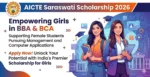 AICTE Saraswati Scholarship 2026: Empowering Girls in BBA & BCA
