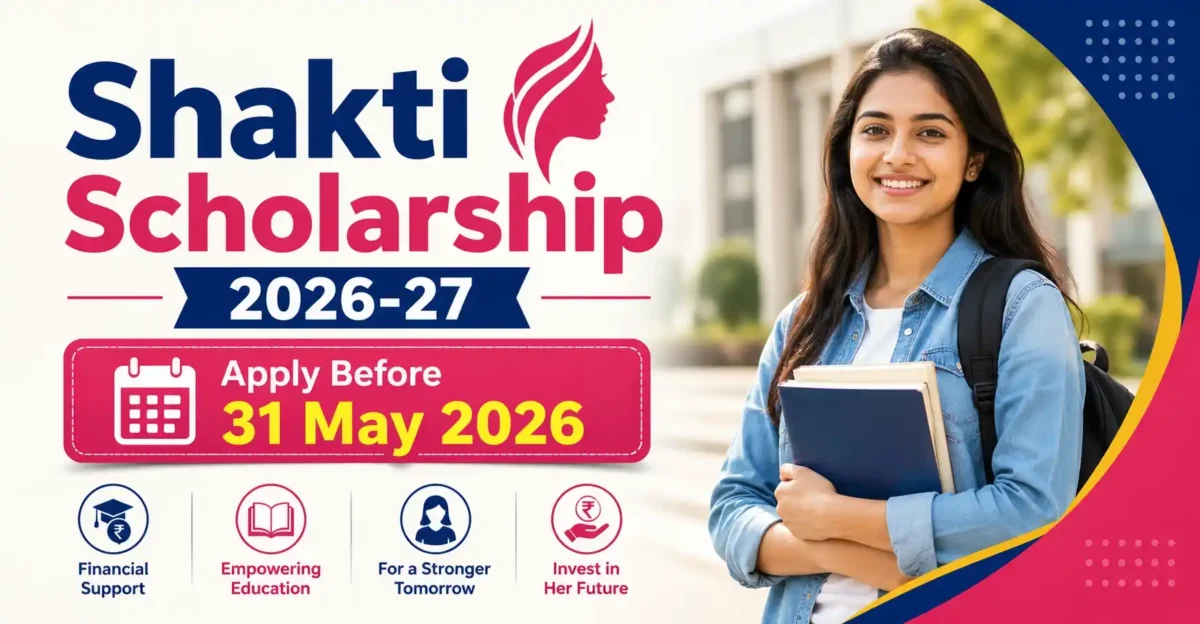 Shakti Scholarship 2026-27: Apply Before 31 May 2026 Shakti Scholarship 2026-27